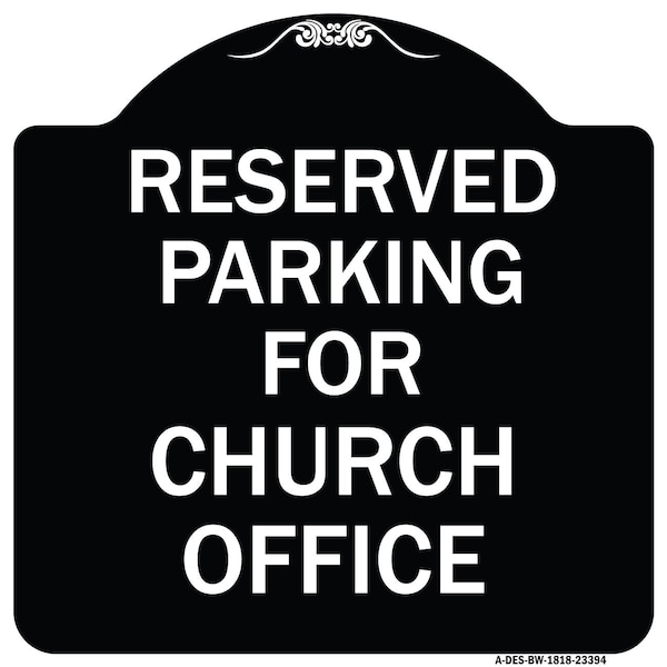 Signmission Parking Reserved for Church Office Heavy-Gauge Aluminum Architectural Sign, 18" x 18", BW-1818-23394 A-DES-BW-1818-23394 - main